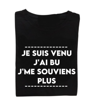 Tee-shirt je suis venu j'ai bu j'me souviens plus